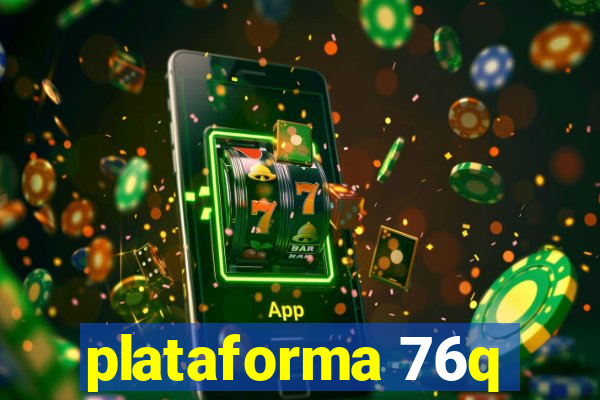 plataforma 76q